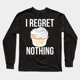 I regret nothing cupcake Long Sleeve T-Shirt